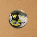 "Matcha?" Cat Meme 1.25" Pinback Button